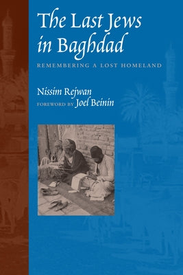 The Last Jews in Baghdad: Remembering a Lost Homeland by Rejwan, Nissim