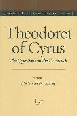 Theodoret of Cyrus: The Questions on the Octateuch, Volume 1 on Genesis and Exodus by Hill, Robert C.