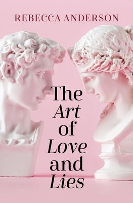 The Art of Love and Lies by Anderson, Rebecca