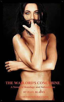 The Warlord's Concubine- A Novel of Bondage and Submission by Blades, Paul