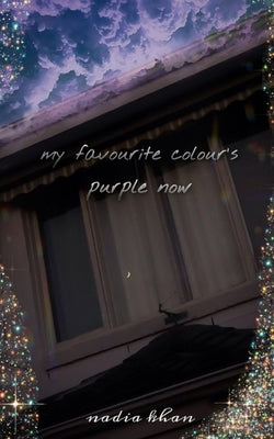 My favourite colour's purple now by Khan, Nadia