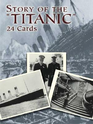 Story of the "Titanic": 24 Cards by Braynard, Frank O.