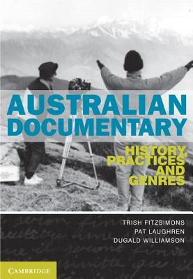 Australian Documentary: History, Practices and Genres by Fitzsimons, Trish