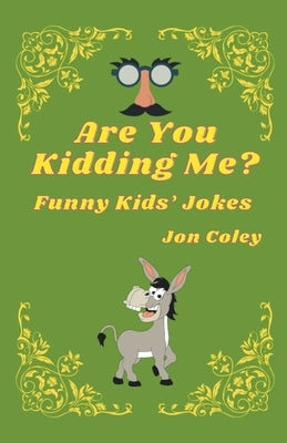 Are You Kidding Me? by Coley, Jon