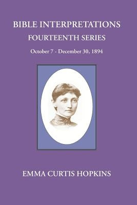 Bible Interpretations Fourteenth Series October 7 - December 30, 1894 by Terranova, Michael