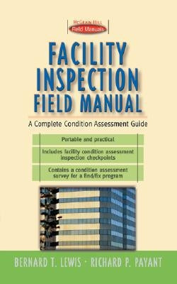 Facility Inspection Field Manual: A Complete Condition Assessment Guide by Lewis, Bernard T.