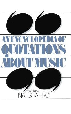 An Encyclopedia of Quotations about Music by Shapiro, Nat