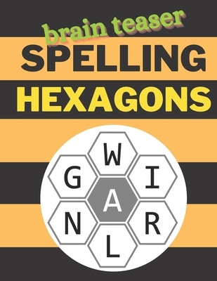 Brain Teaser Spelling Hexagons: 100 Letter Puzzles as seen in the NYT by Publishing, Penna