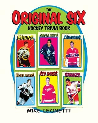 The Original Six Hockey Trivia Book by Leonetti, Mike