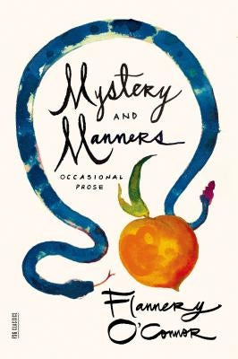 Mystery and Manners: Occasional Prose by O'Connor, Flannery