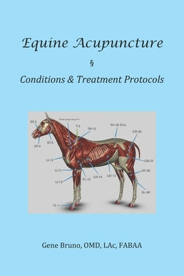 Equine Acupuncture - Conditions & Treatment Protocols by Bruno, Gene