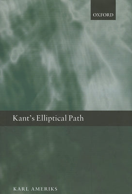 Kant's Elliptical Path by Ameriks, Karl
