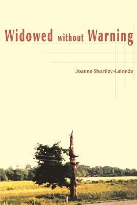 Widowed Without Warning by Shortley-LaLonde, Joanne