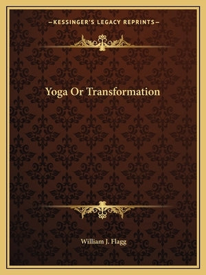 Yoga or Transformation by Flagg, William J.