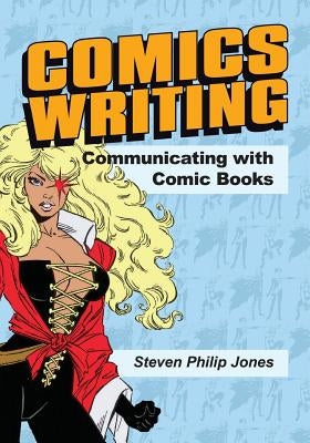 Comics Writing: Communicating with Comic Books by Jones, Christopher
