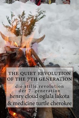 The quiet revolution of the 7th generation: die stille revolution der 7. generation by Turtle, Medicine