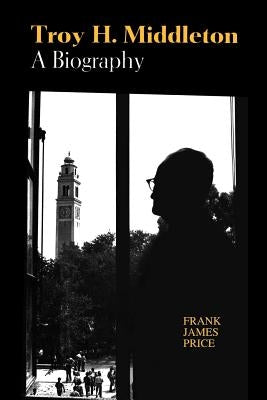 Troy H. Middleton: A Biography by Price, Frank James