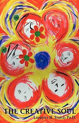 The Creative Soul: Art and the Quest for Wholeness by Staples, Lawrence H.