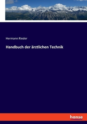 Handbuch der ärztlichen Technik by Rieder, Hermann