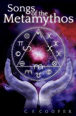 Songs of the Metamythos by Cooper, C. F.