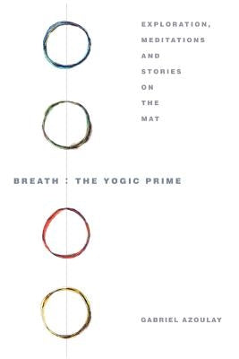 Breath: The Yogic Prime by Azoulay, Gabriel