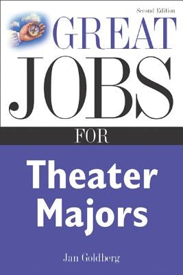 Great Jobs for Theater Majors by Goldberg, Jan