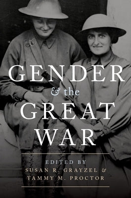 Gender and the Great War by Grayzel, Susan R.