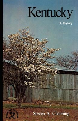 Kentucky: A History by Channing, Steven A.