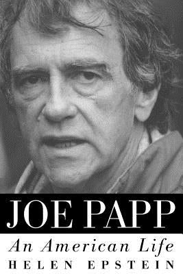 Joe Papp: An American Life by Epstein, Helen