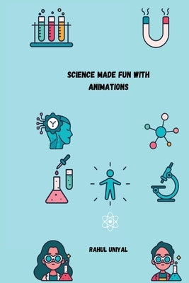 Science made fun with animations by Uniyal, Rahul