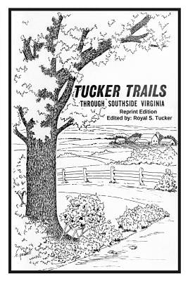 TUCKER TRAILS through SOUTHSIDE VIRGINIA by Tucker, Royal S.
