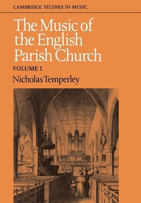 The Music of the English Parish Church: Volume 1 by Temperley, Nicholas