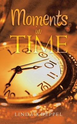 Moments in Time by Koeppel, Linda