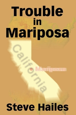 Trouble in Mariposa by Hailes, Steve