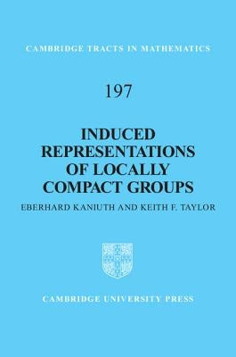 Induced Representations of Locally Compact Groups by Kaniuth, Eberhard