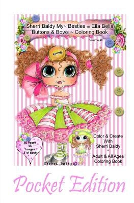 Sherri Baldy My-Besties Ella Bella Buttons and Bows Coloring Book Pocket Edition: Yay! Now My-Besties Ella Bella Buttons and Bows coloring book comes by Baldy, Sherri Ann