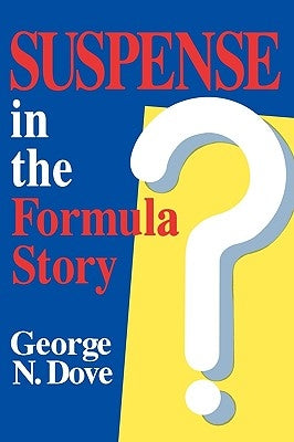 Suspense in the Formula Story by Dove, George N.