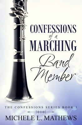 Confessions of a Marching Band Member by Mathews, Michele L.