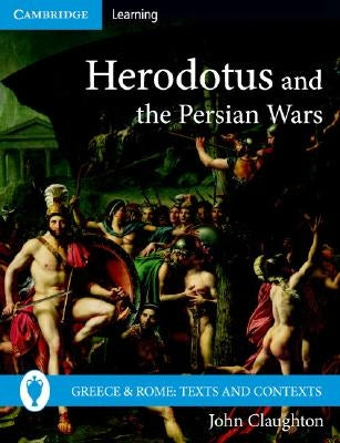 Herodotus and the Persian Wars by Claughton, John