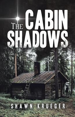 The Cabin Shadows by Krueger, Shawn