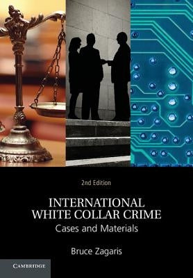 International White Collar Crime: Cases and Materials by Zagaris, Bruce