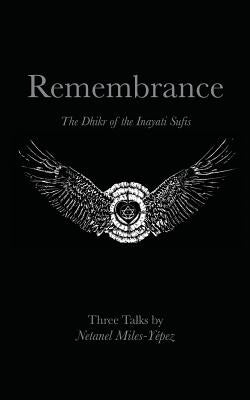 Remembrance: The Dhikr of the Inayati Sufis by Miles-Yepez, Netanel