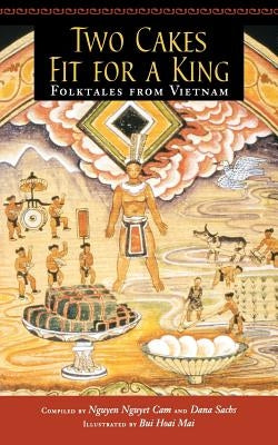 Two Cakes Fit for a King: Folktales from Vietnam by Nguyen, Nguyet Cam