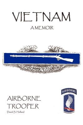 Vietnam, A Memoir: Airborne Trooper by Holland, David S.