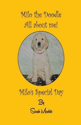 Milo's Special Day: Milo the Doodle - All about me! by MacKie, Sarah L.