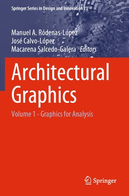 Architectural Graphics: Volume 1 - Graphics for Analysis by R&#243;denas-L&#243;pez, Manuel A.