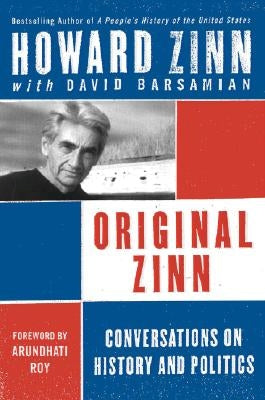 Original Zinn: Conversations on History and Politics by Zinn, Howard