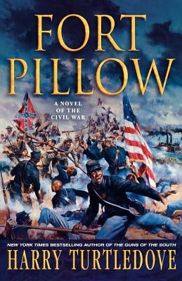 Fort Pillow: A Novel of the Civil War by Turtledove, Harry