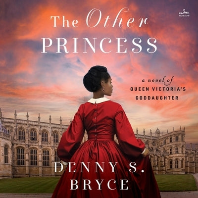 The Other Princess: A Novel of Queen Victoria's Goddaughter by Bryce, Denny S.