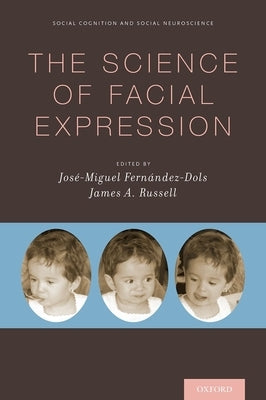 The Science of Facial Expression by Fernández-Dols, José-Miguel